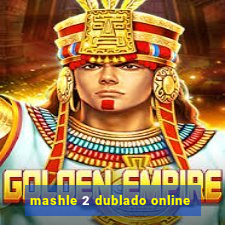 mashle 2 dublado online